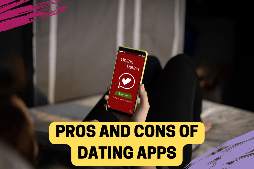 Dating app pros and cons