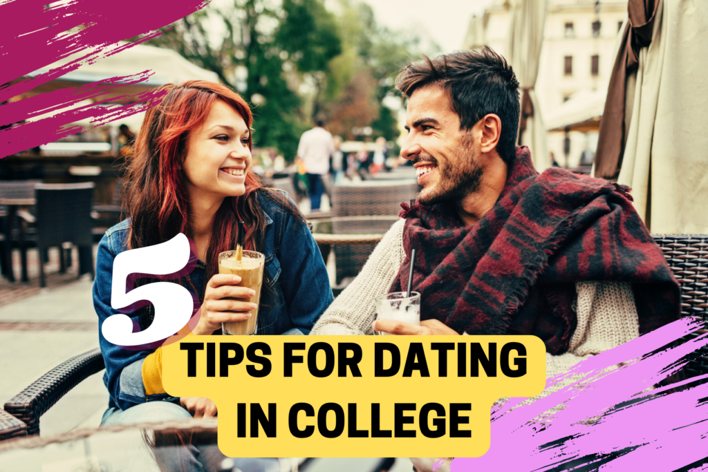 5 tips for dating in college college dating advice dating safety tips