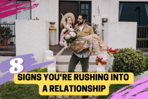 Dating Safety Tips 8 signs you're rushing into a relationship