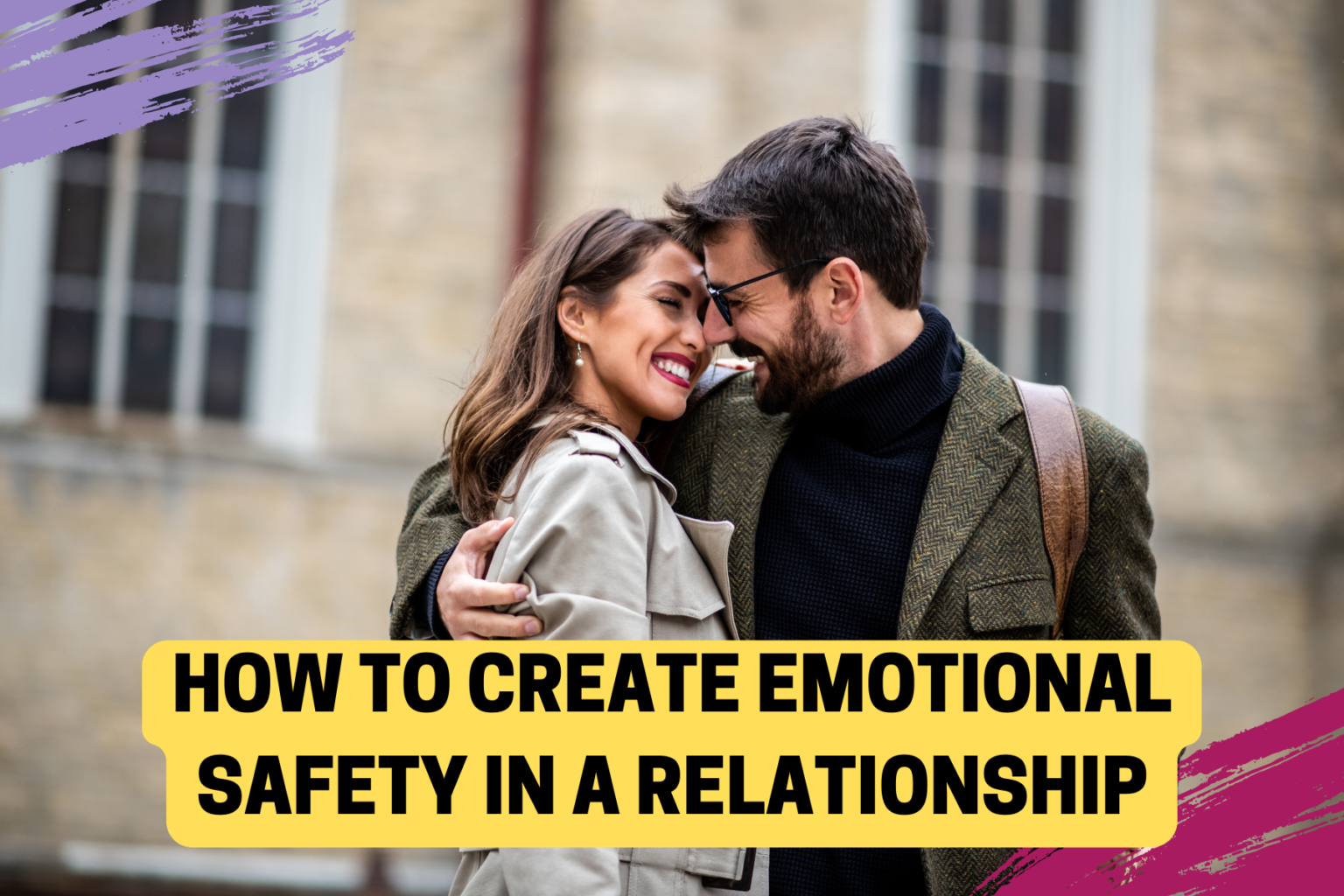 6-ways-to-create-emotional-safety-in-relationships