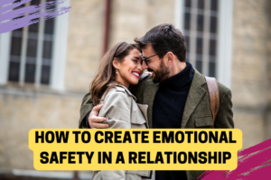 Dating Safety Tips how to create emotional safety in relationships